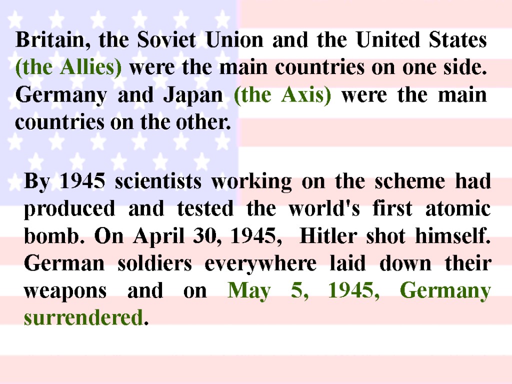 Britain, the Soviet Union and the United States (the Allies) were the main countries